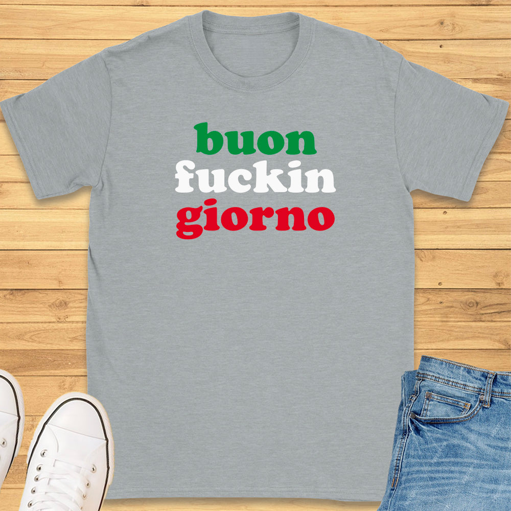 Buon Fuckin Giorno T-Shirt