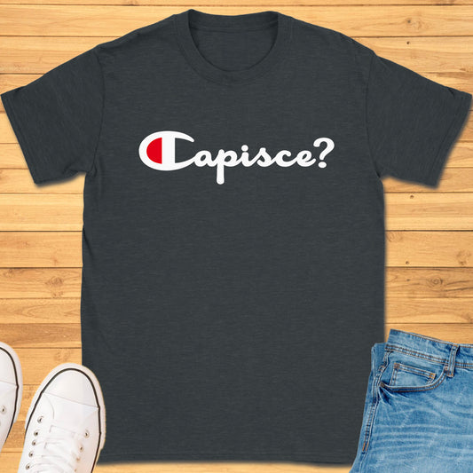 Capisce? T-Shirt