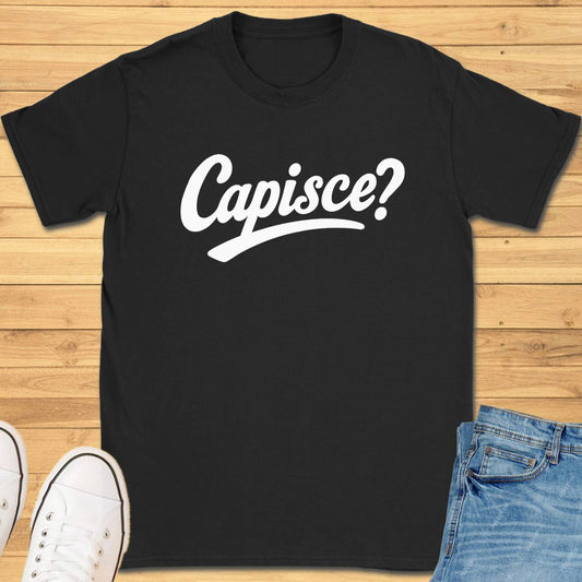 Capisce? T-Shirt