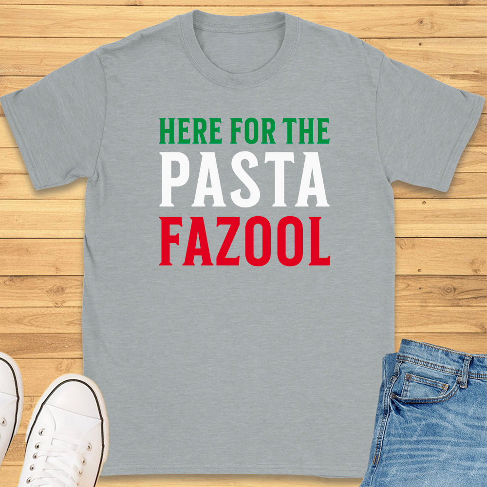 Here for the Pasta Fazool T-Shirt