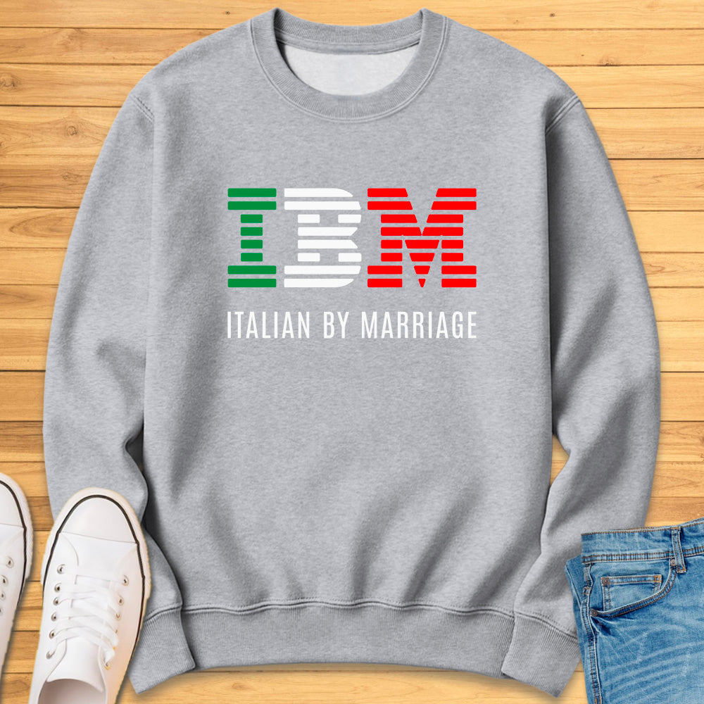 IBM - Italian By Marriage Sweatshirt