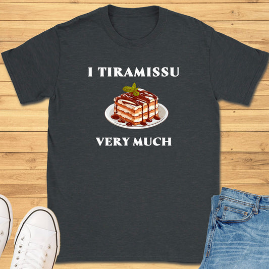 I Tiramissu Very Much T-Shirt