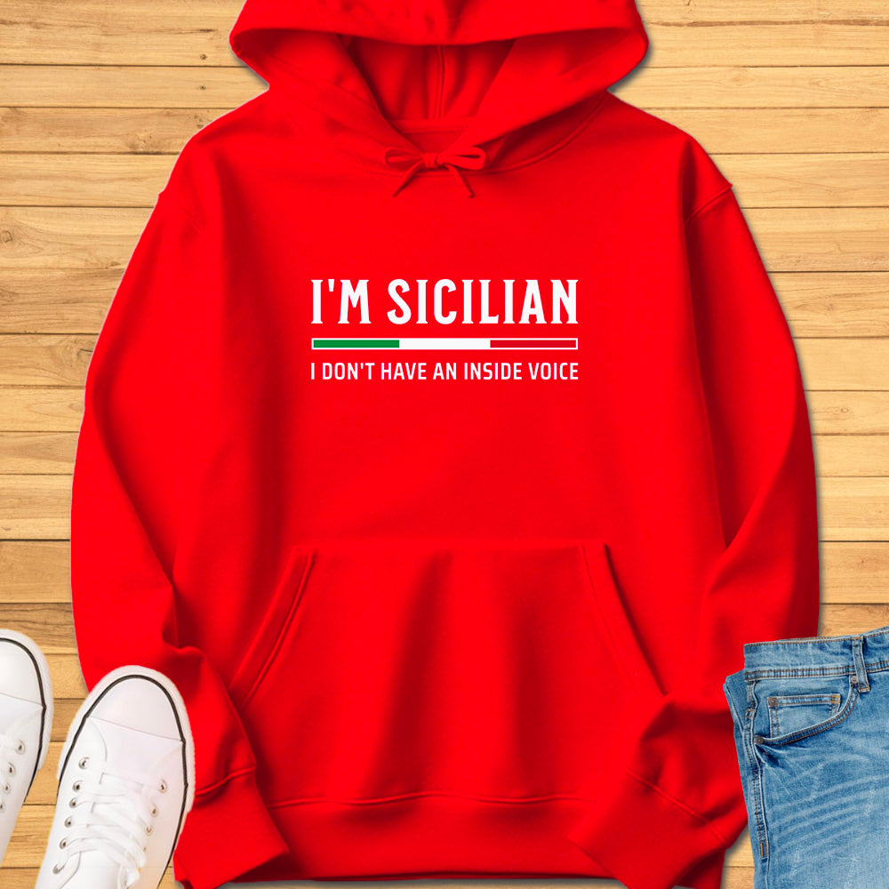 I'm Sicilian I Don't Have An Inside Voice Hoodie