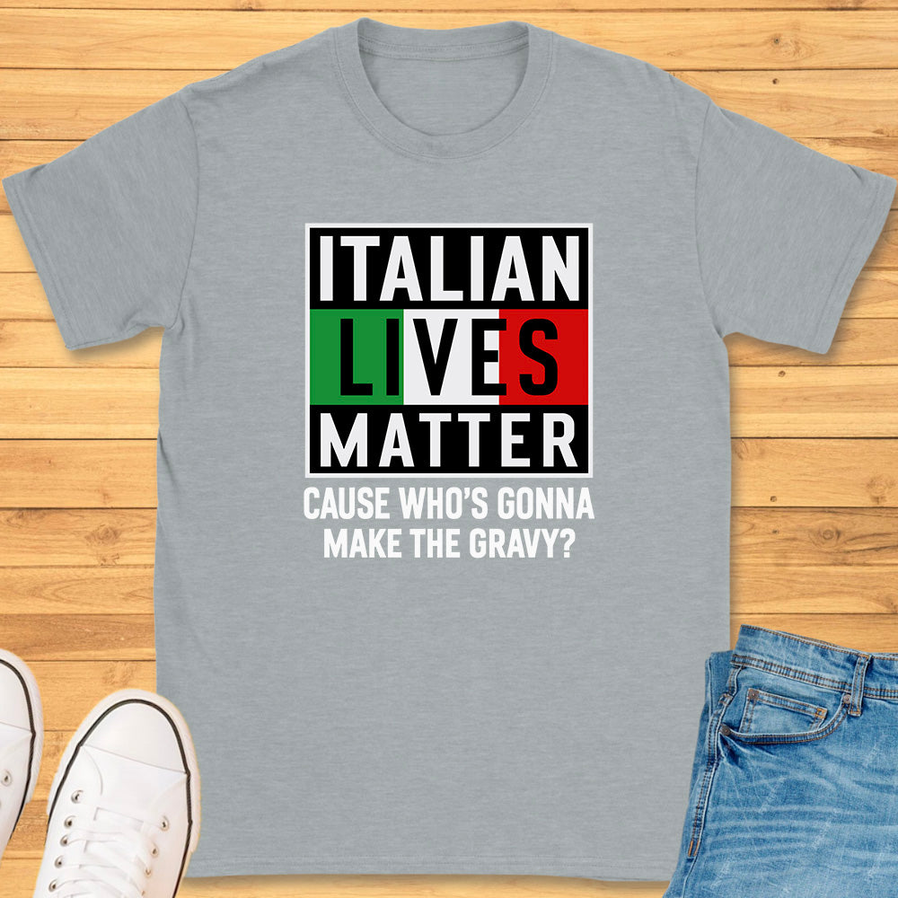 Italian Lives Matter T-Shirt - Gravy!