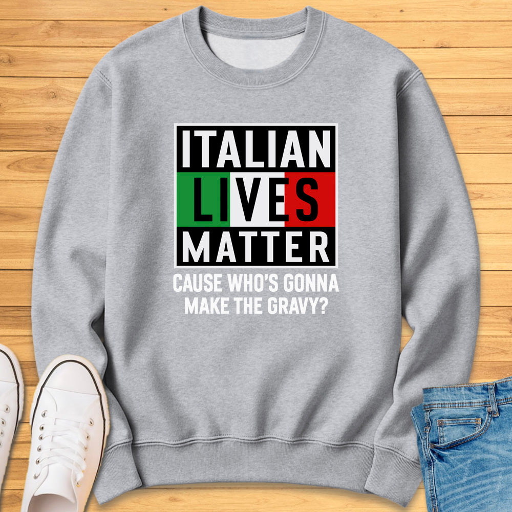 Italian Lives Matter Sweatshirt - Gravy!