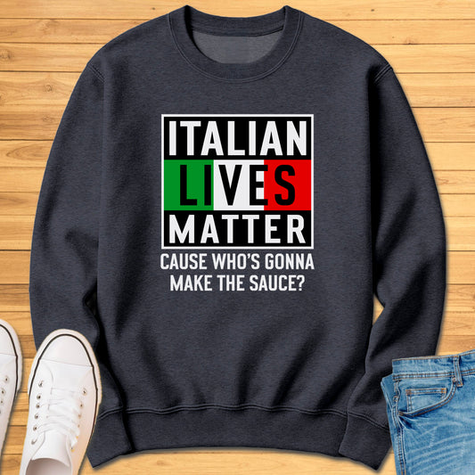 Italian Lives Matter Sweatshirt - Sauce!