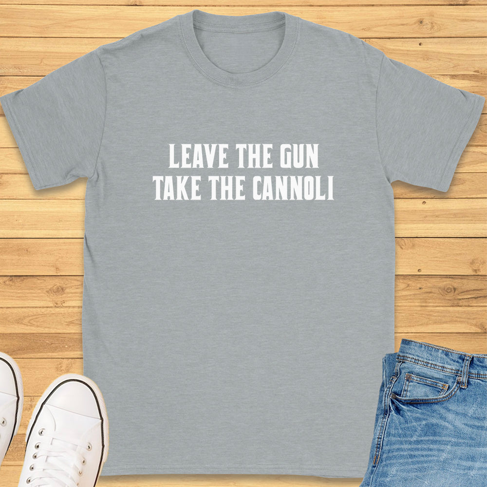 Leave the Gun Take the Cannoli T-Shirt