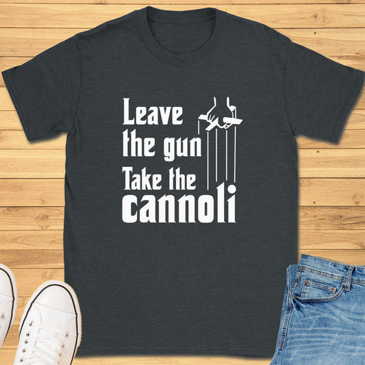 Leave The Gun Take The Cannoli T-Shirt