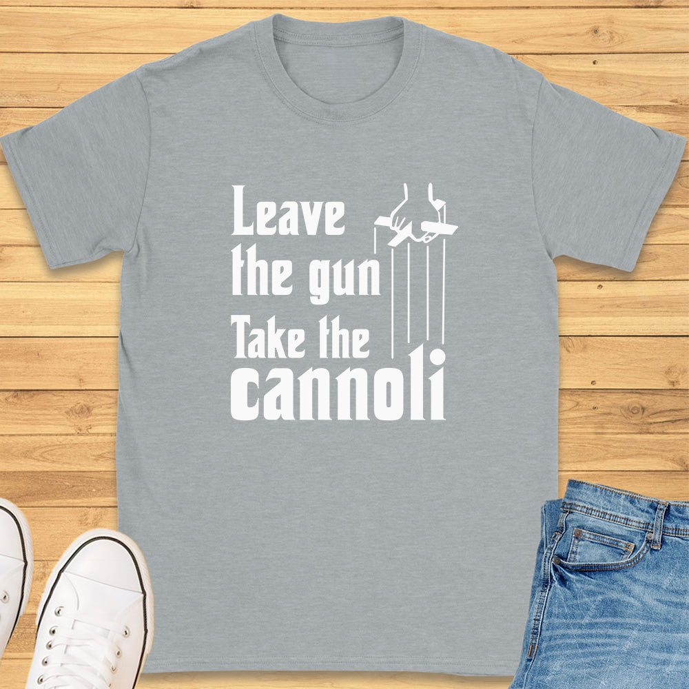 Leave The Gun Take The Cannoli T-Shirt