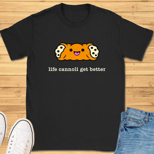 Life Cannoli Get Better T-Shirt