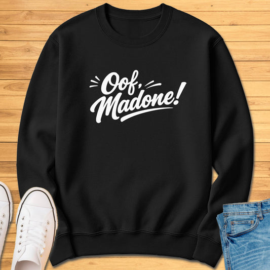 Oof Madone! Sweatshirt