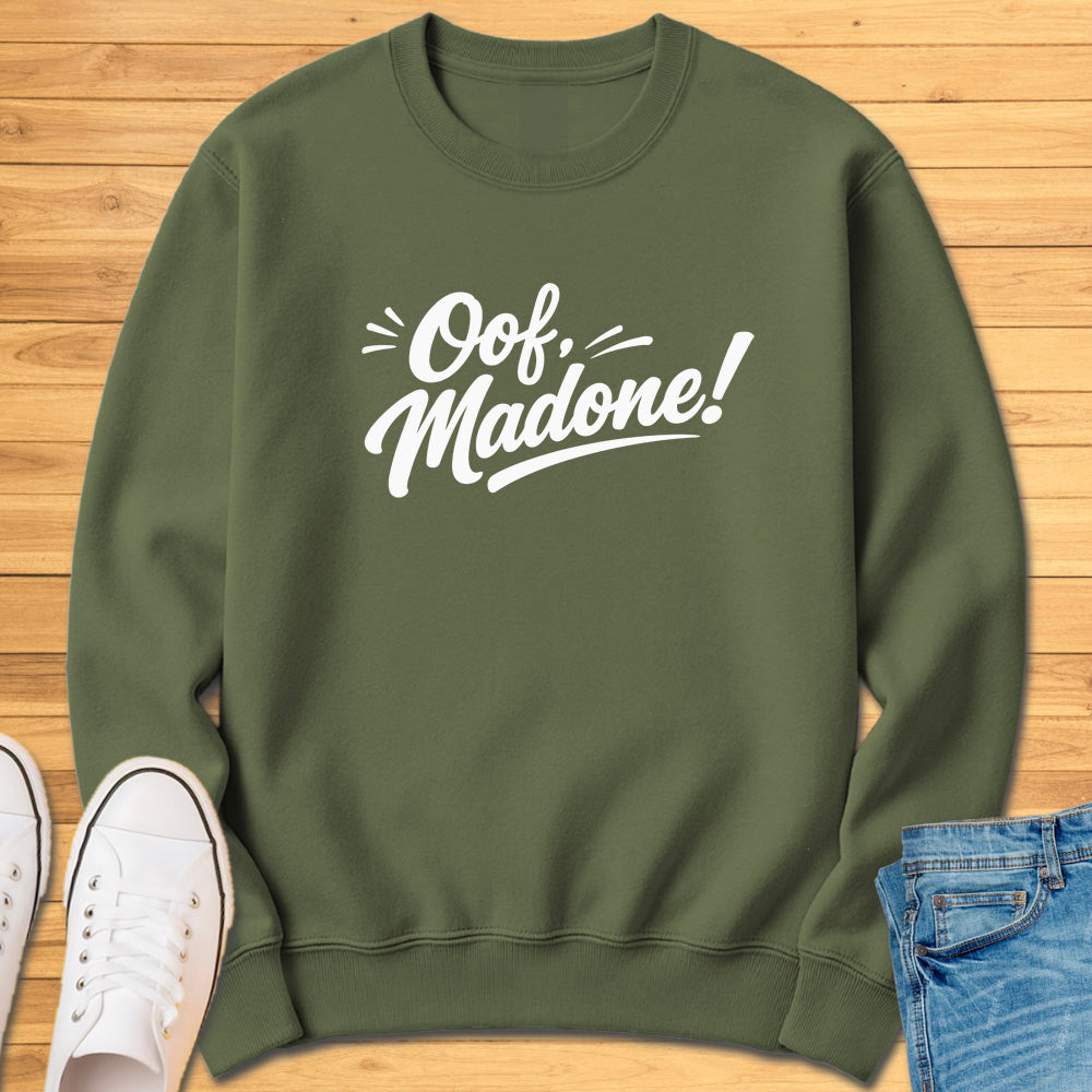 Oof Madone! Sweatshirt