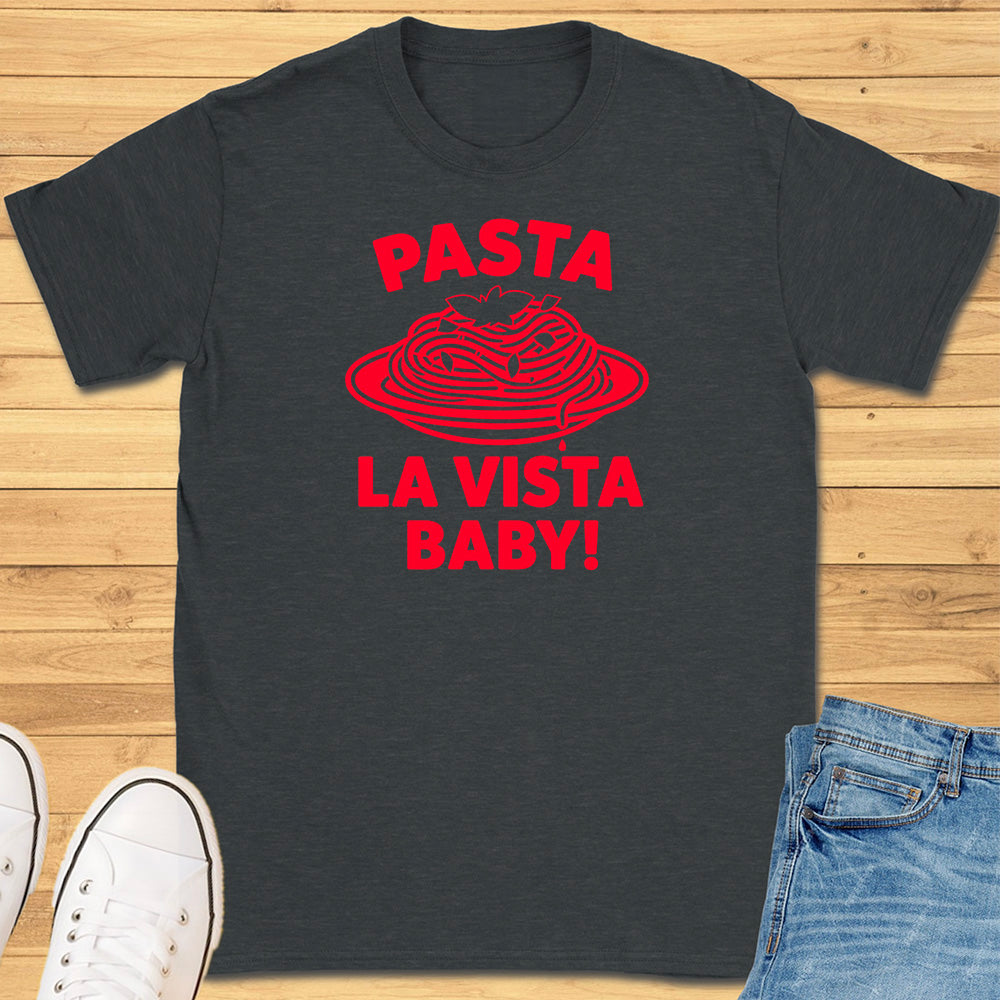 Pasta La Vista Baby T-Shirt