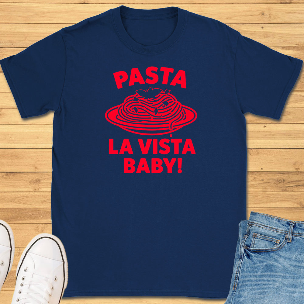 Pasta La Vista Baby T-Shirt