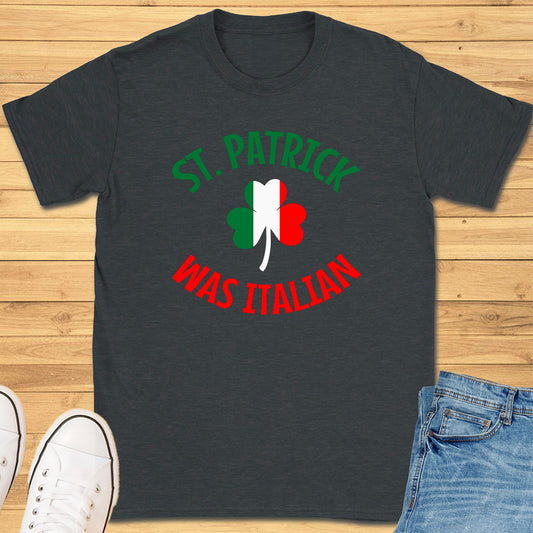 St. Patrick Was Italian T-Shirt