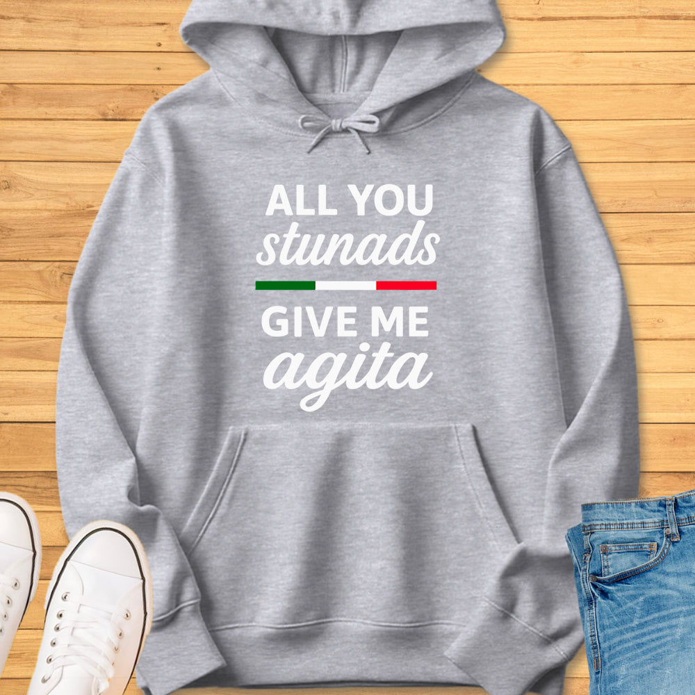 All You Stunads Give Me Agita Hoodie
