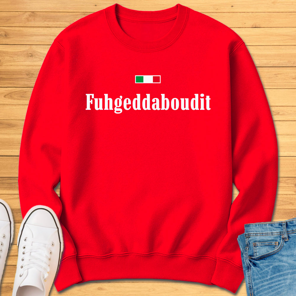 Fuhgeddaboudit Sweatshirt
