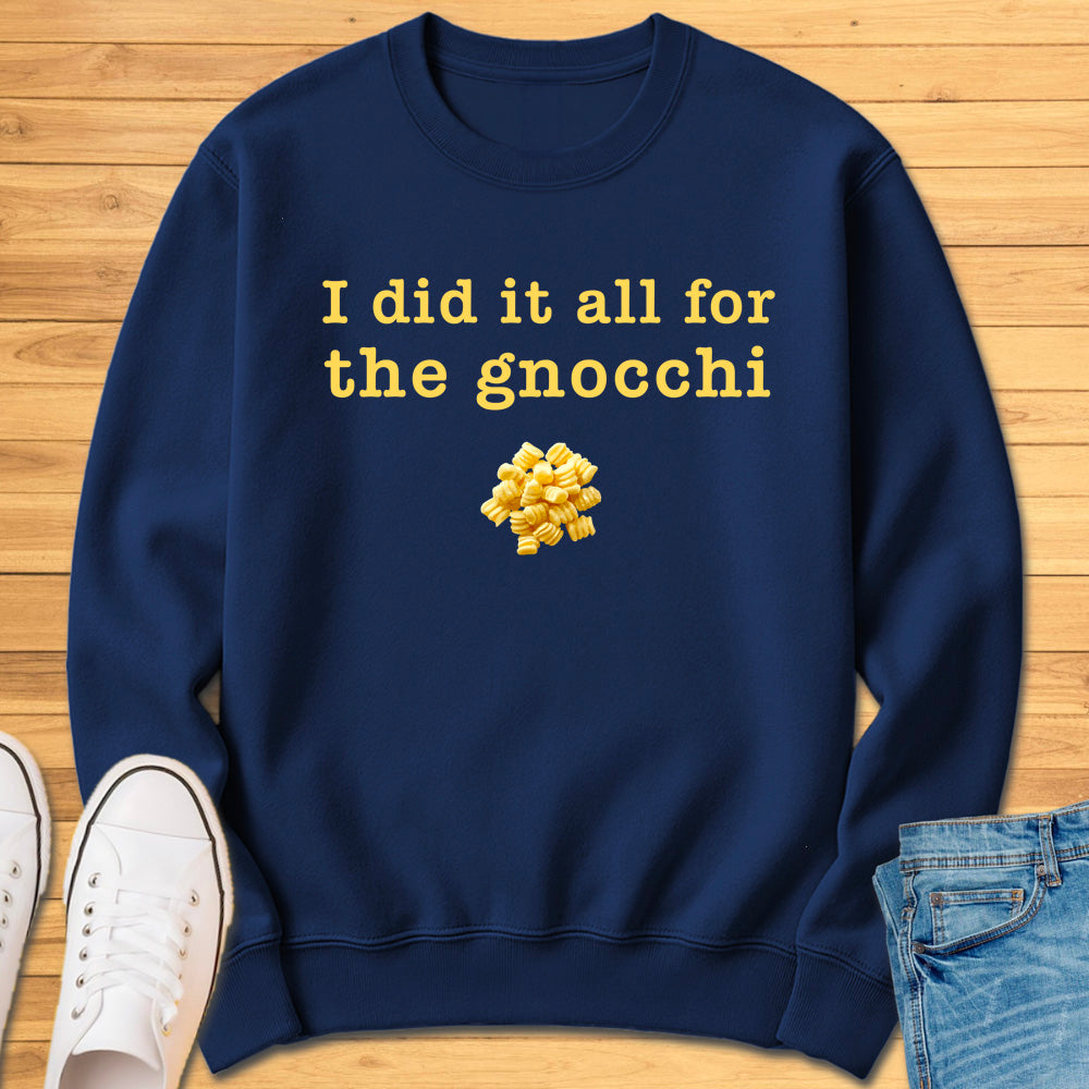 I Did It All For The Gnocchi Sweatshirt