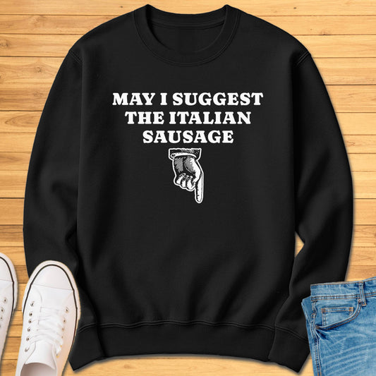May I Suggest the Italian Sausage Sweatshirt
