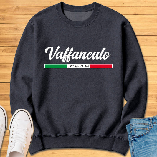 Vaffanculo Have A Nice Day Sweatshirt
