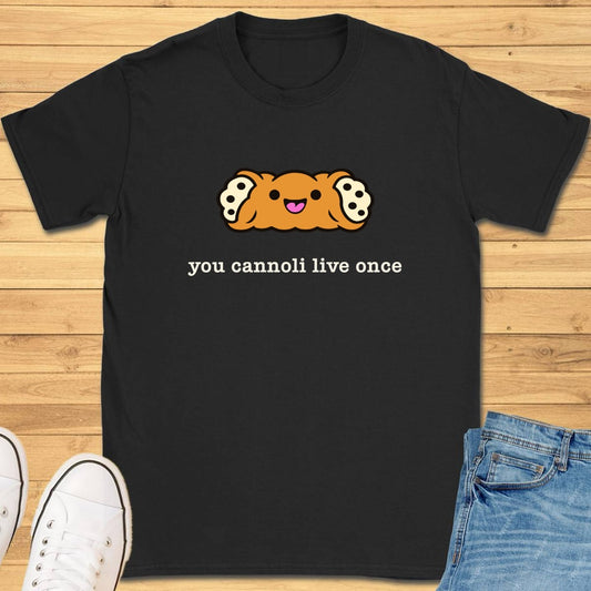 You Cannoli Live Once T-Shirt