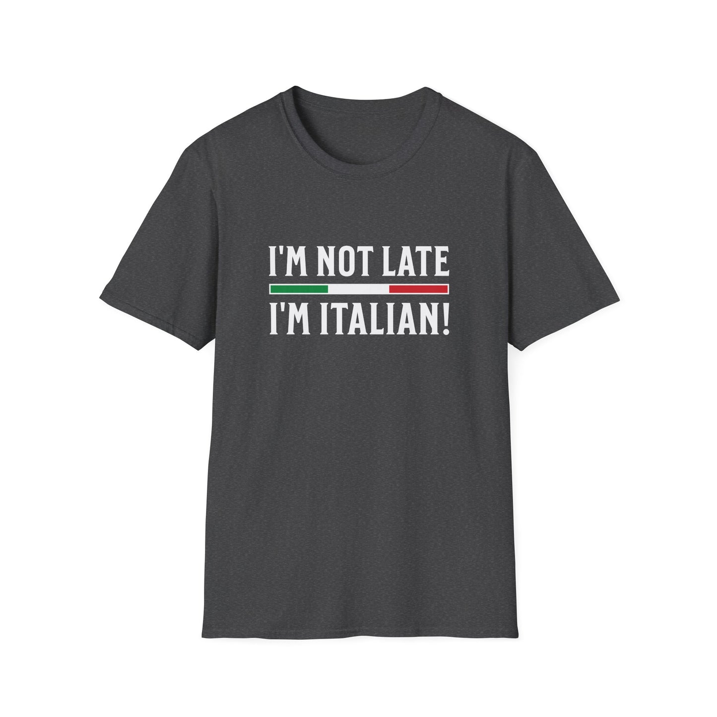 I'm Not Late I'm Italian! T-Shirt