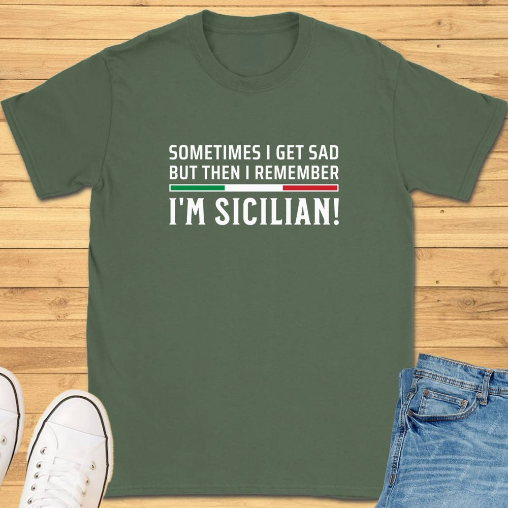 But Then I Remember I'm Sicilian T-Shirt