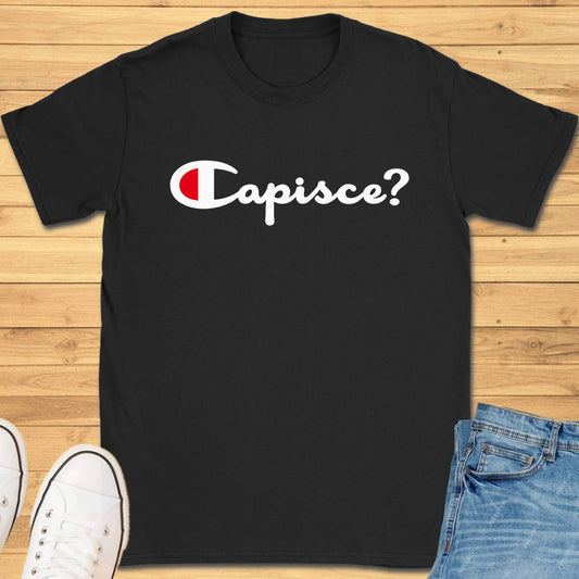 Capisce? T-Shirt