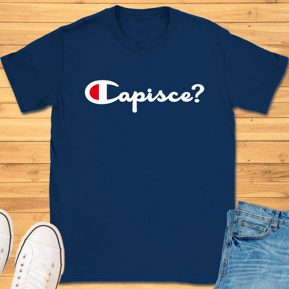 Capisce? T-Shirt