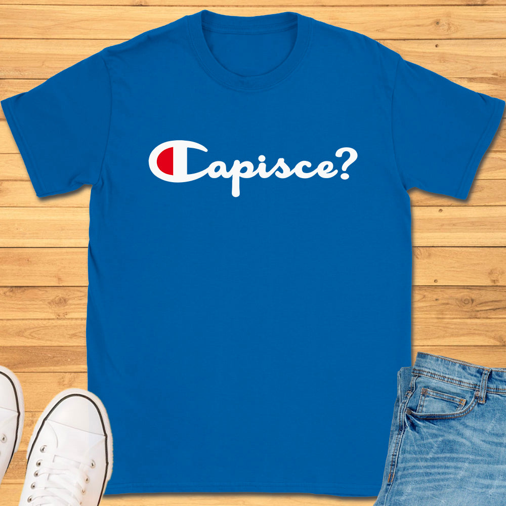 Capisce? T-Shirt