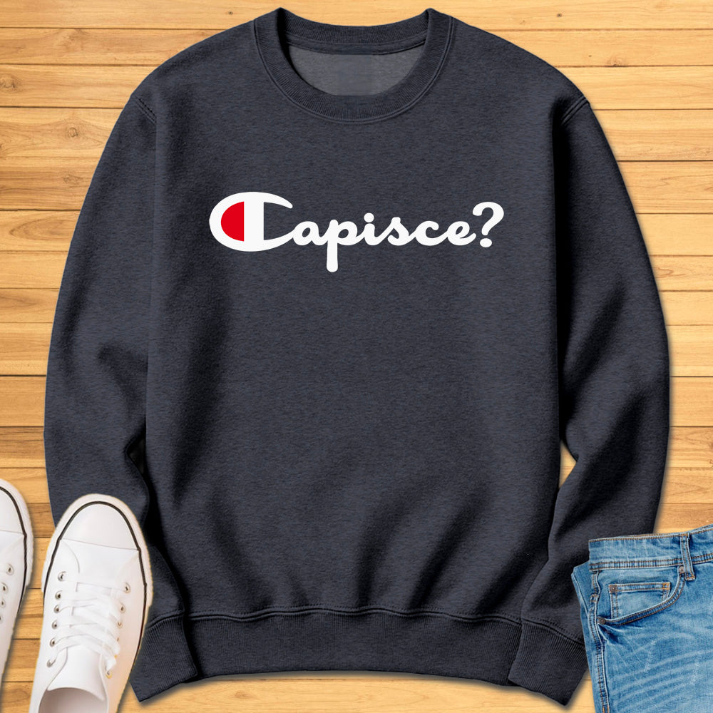 Capisce? Sweatshirt