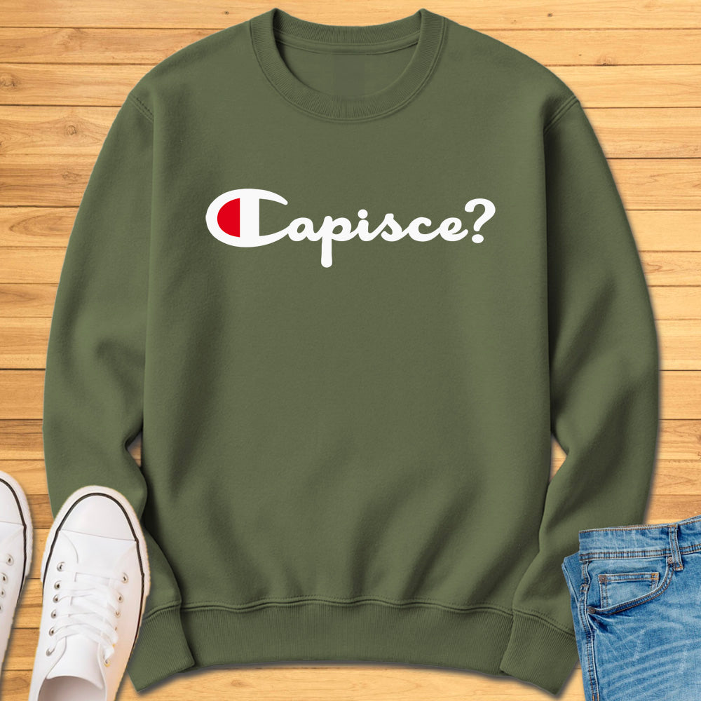 Capisce? Sweatshirt