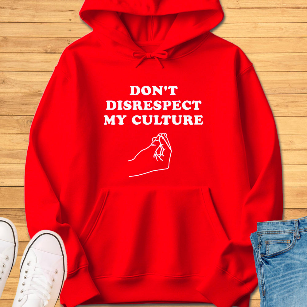 Don't Disrespect My Culture Hoodie
