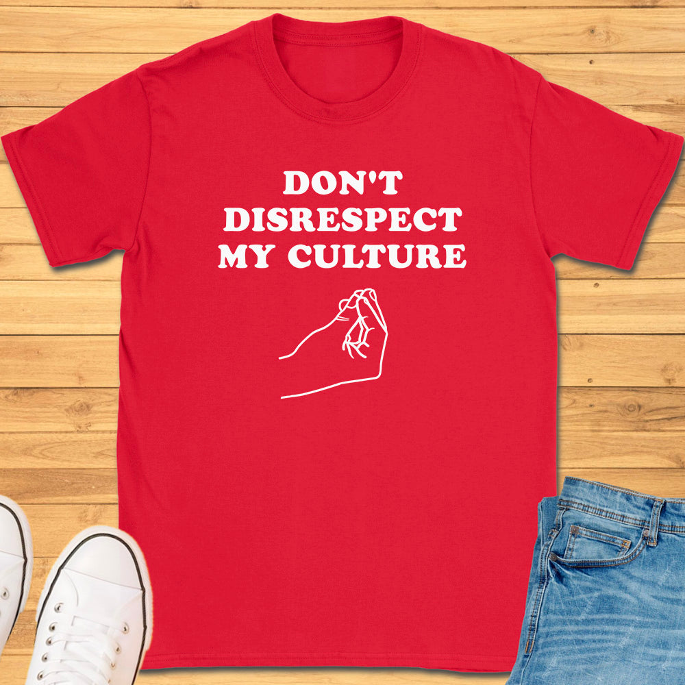 Don't Disrespect My Culture T-Shirt