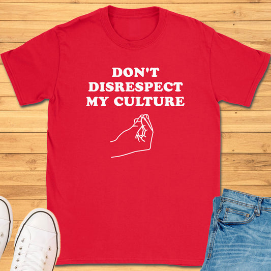 Don't Disrespect My Culture T-Shirt