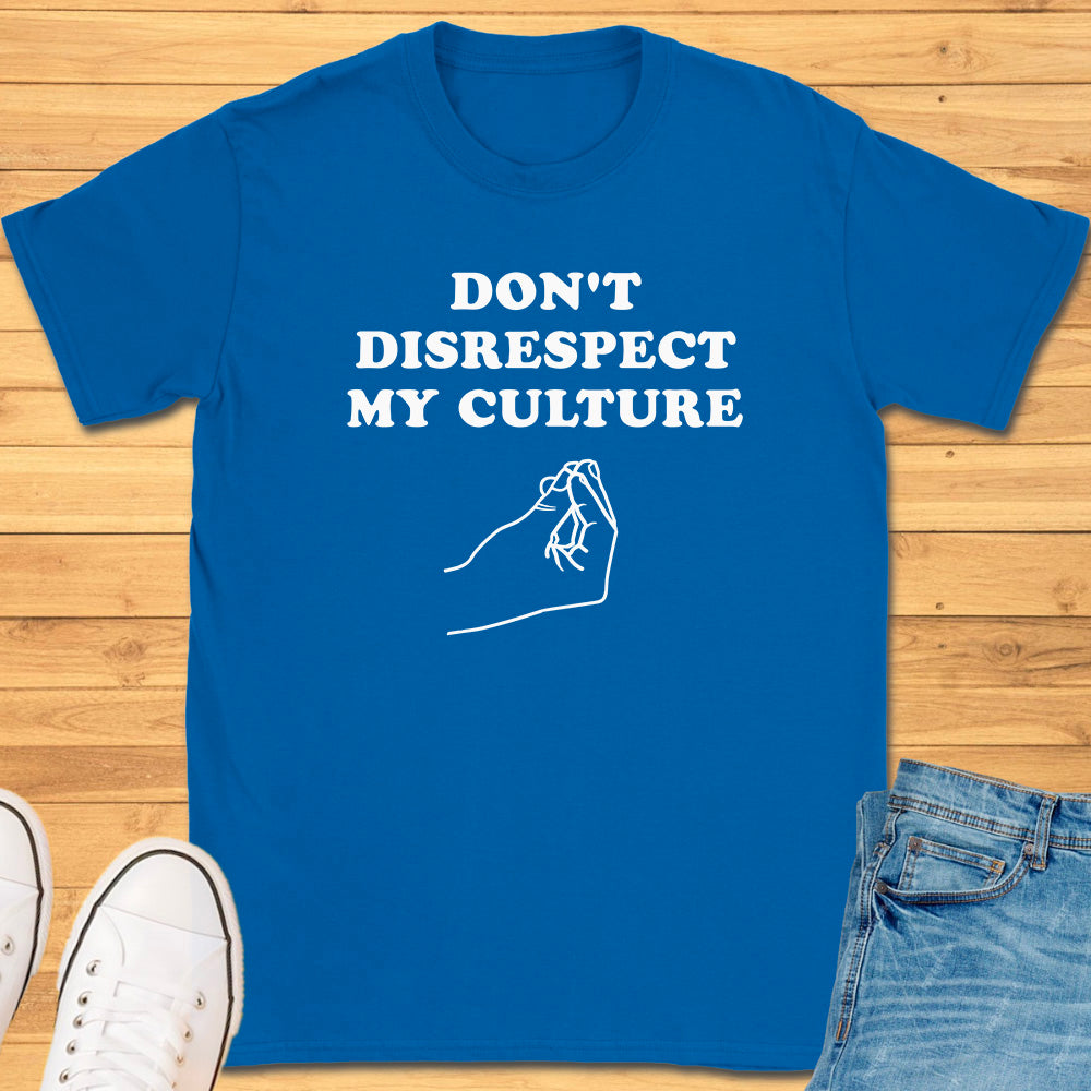 Don't Disrespect My Culture T-Shirt