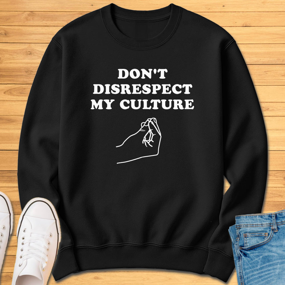 Don't Disrespect My Culture Sweatshirt