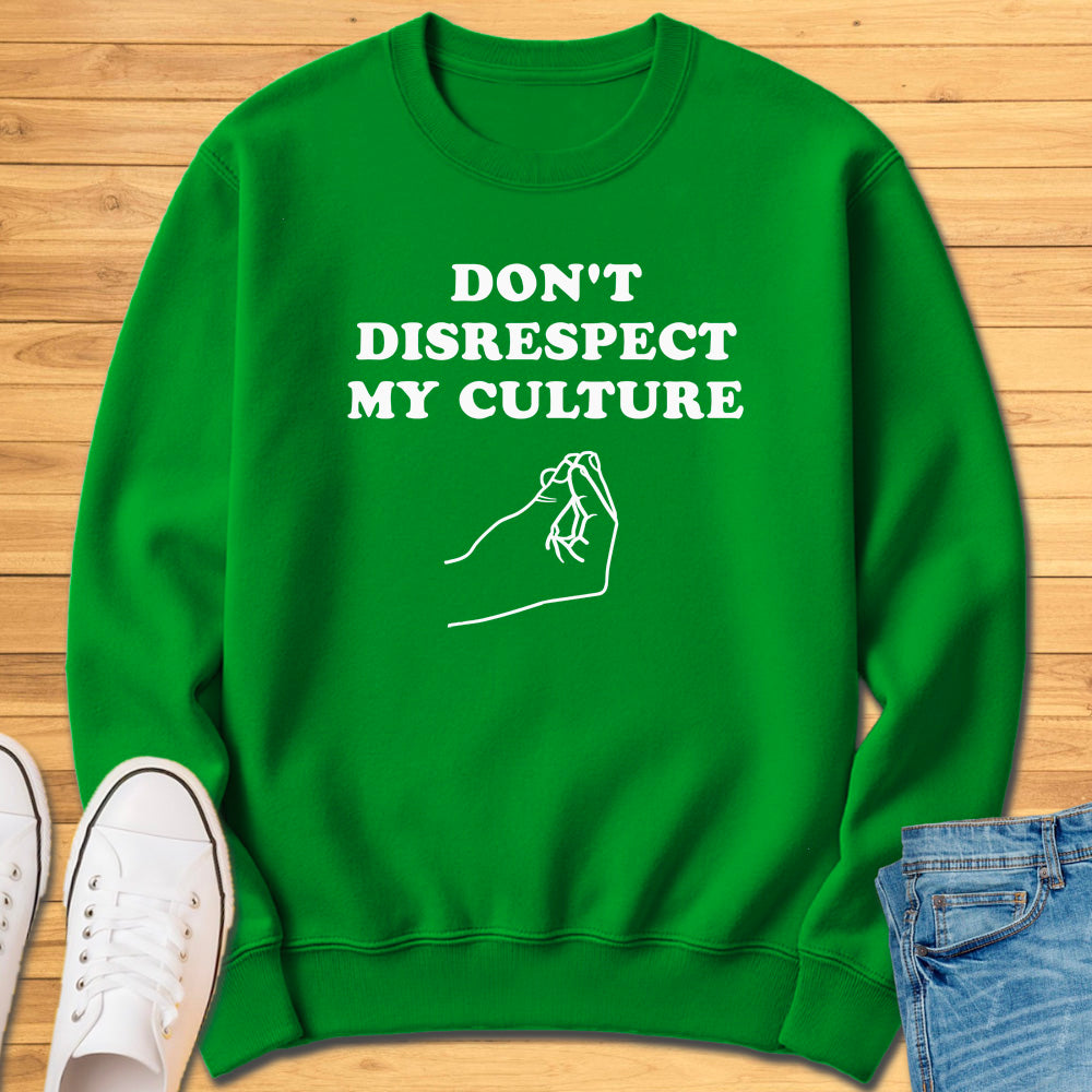 Don't Disrespect My Culture Sweatshirt