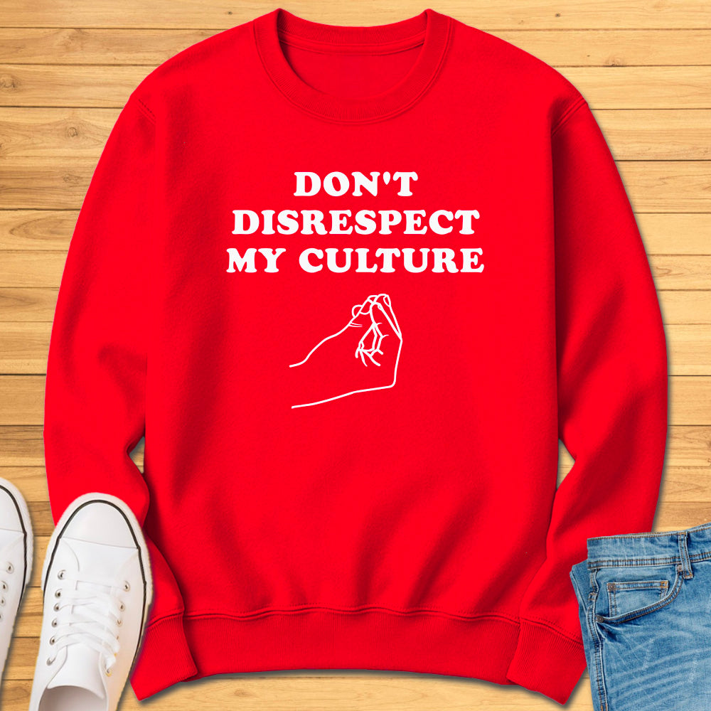 Don't Disrespect My Culture Sweatshirt