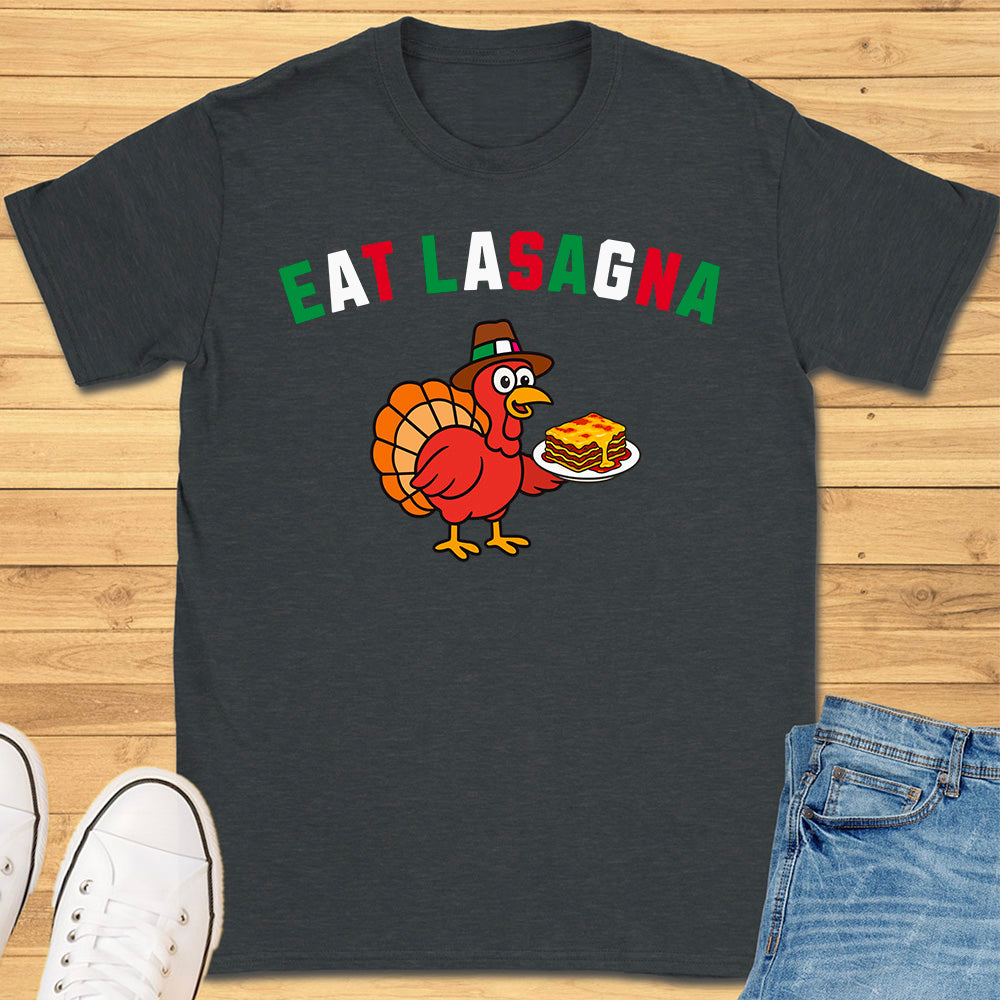 Eat Lasagna Italian Turkey T-Shirt
