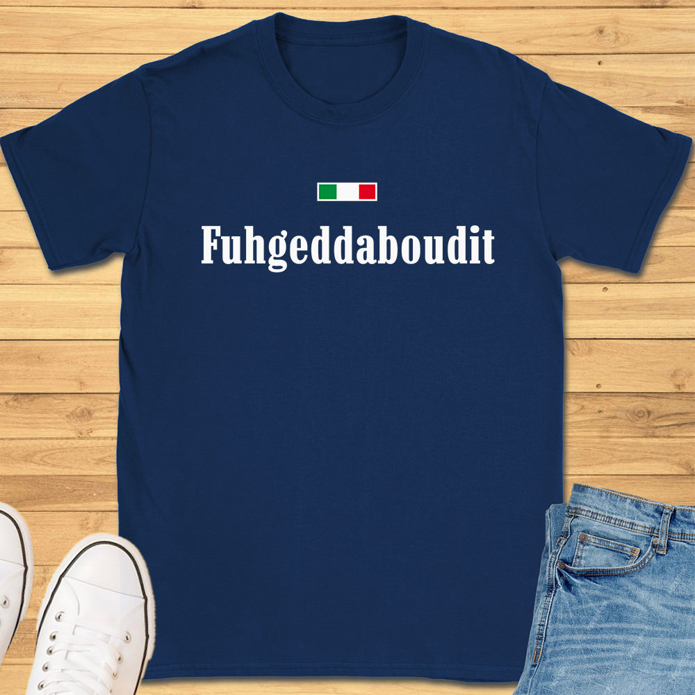Fuhgeddaboudit T-Shirt