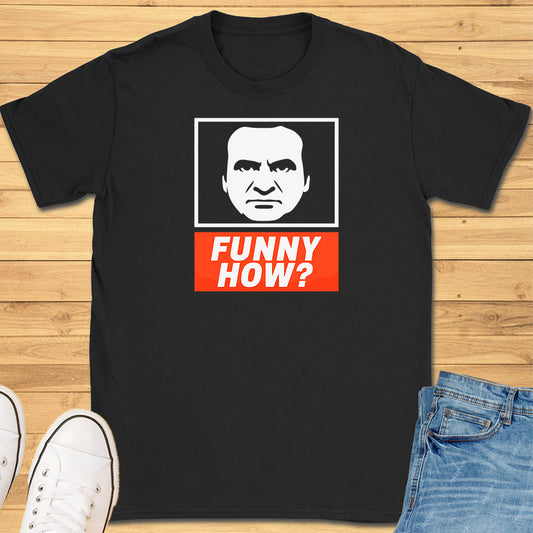 Funny How? T-Shirt