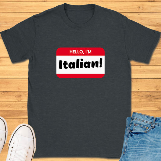 Hello, Im Italian! T-Shirt