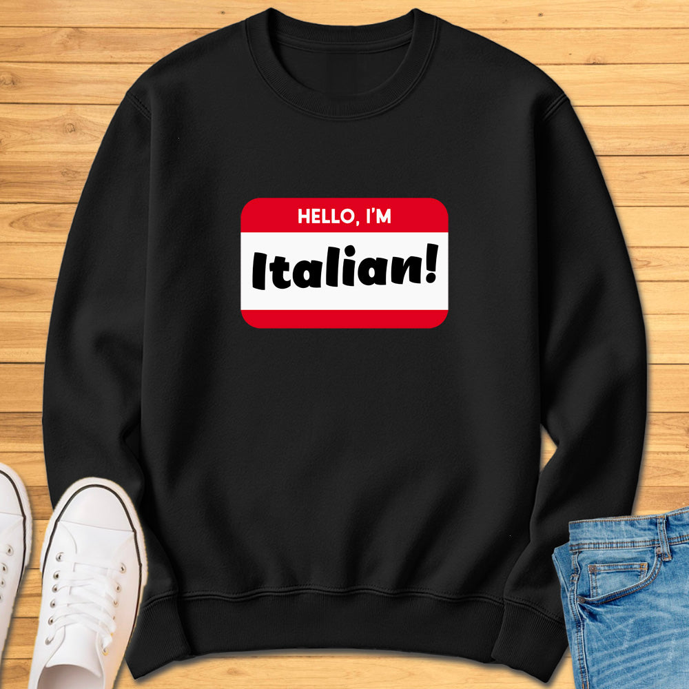 Hello, Im Italian! Sweatshirt