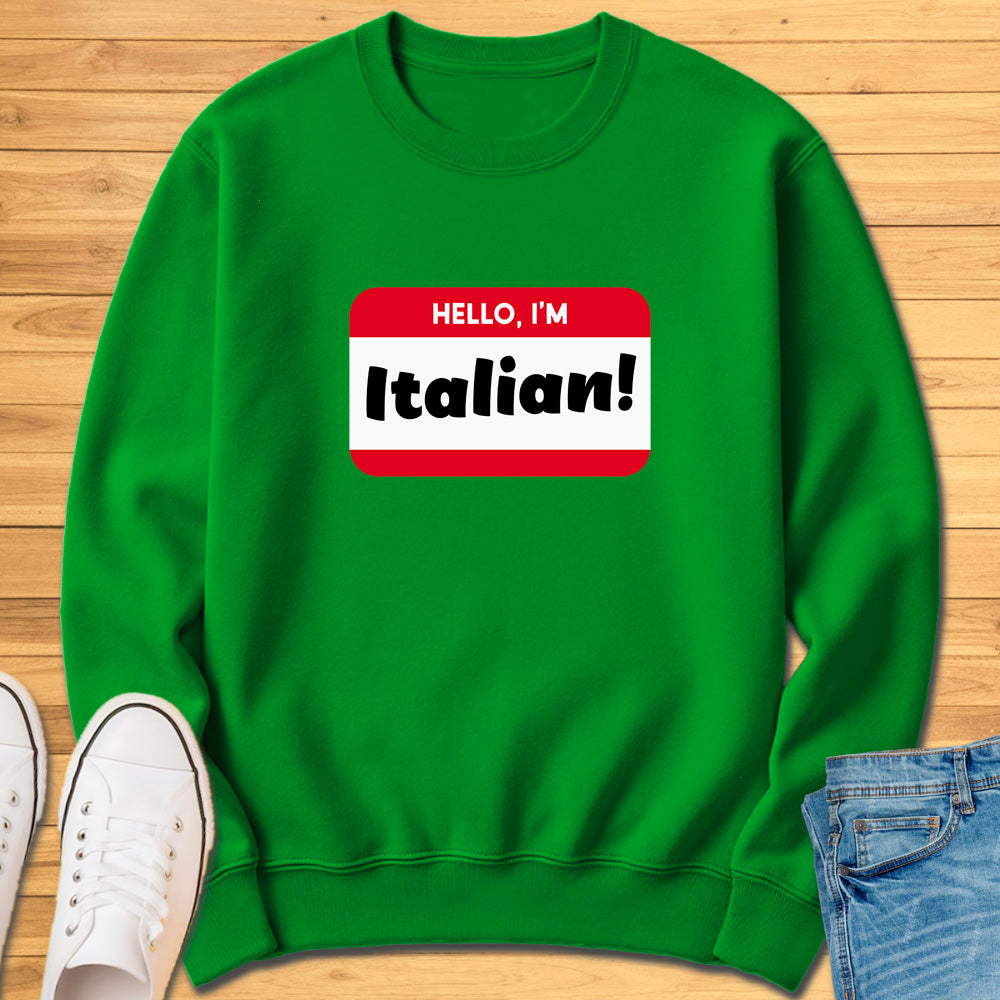 Hello, Im Italian! Sweatshirt