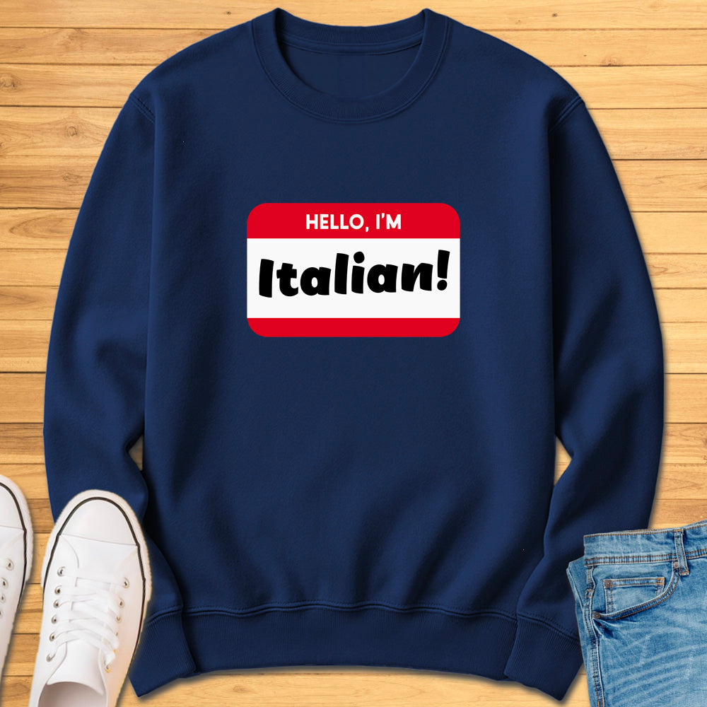 Hello, Im Italian! Sweatshirt