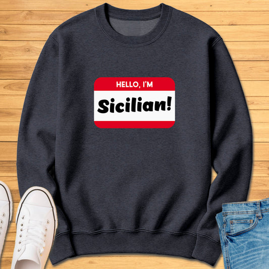 Hello, Im Sicilian! Sweatshirt