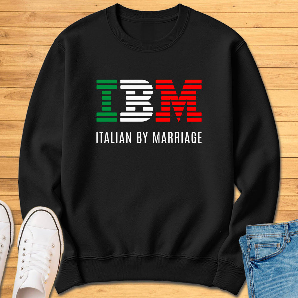 IBM - Italian By Marriage Sweatshirt