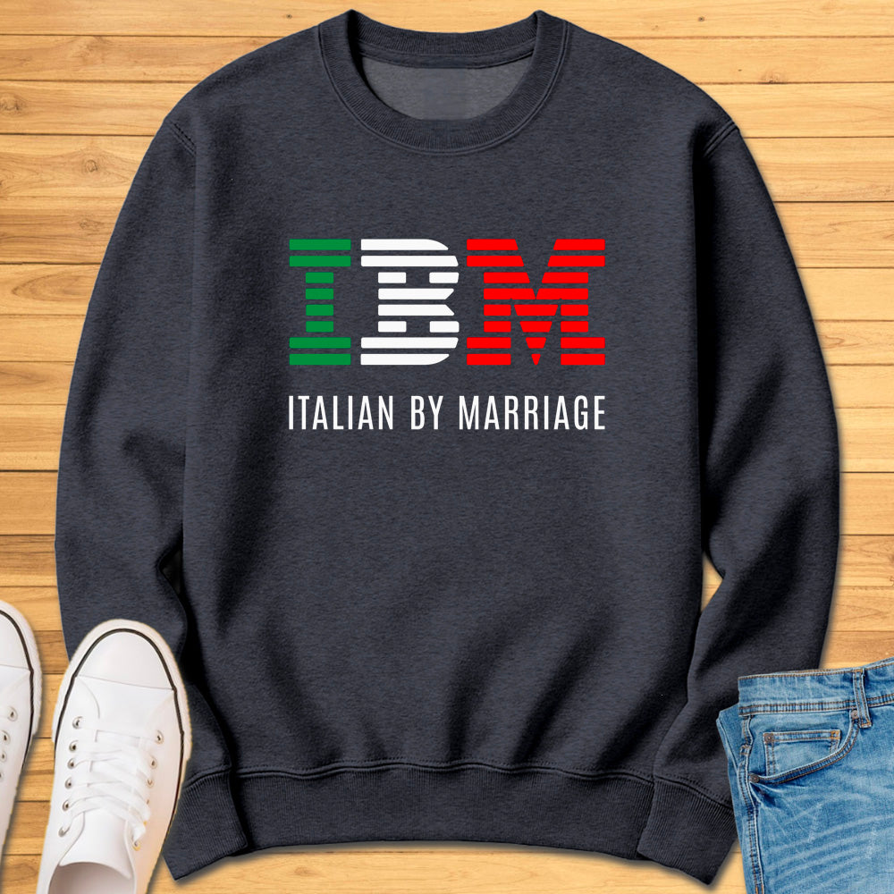 IBM - Italian By Marriage Sweatshirt