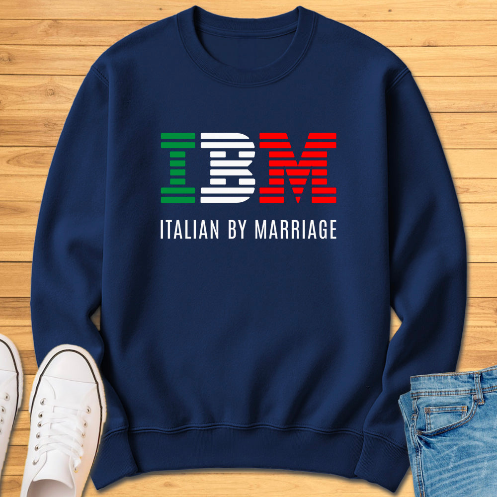 IBM - Italian By Marriage Sweatshirt